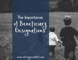 The Importance of Beneficiary Designations